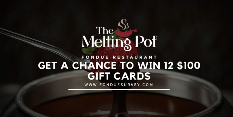 Take Melting Pot Survey At www.Fonduesurvey.com To Win $100 Gift Card