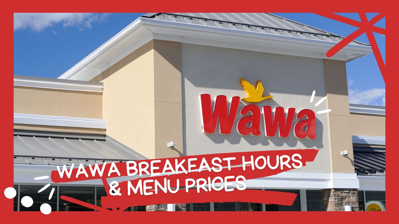Wawa Breakfast Hours & Menu Prices