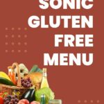 Sonic Gluten Free Menu 2024: A Safe and Delicious Way to Enjoy Fast Food