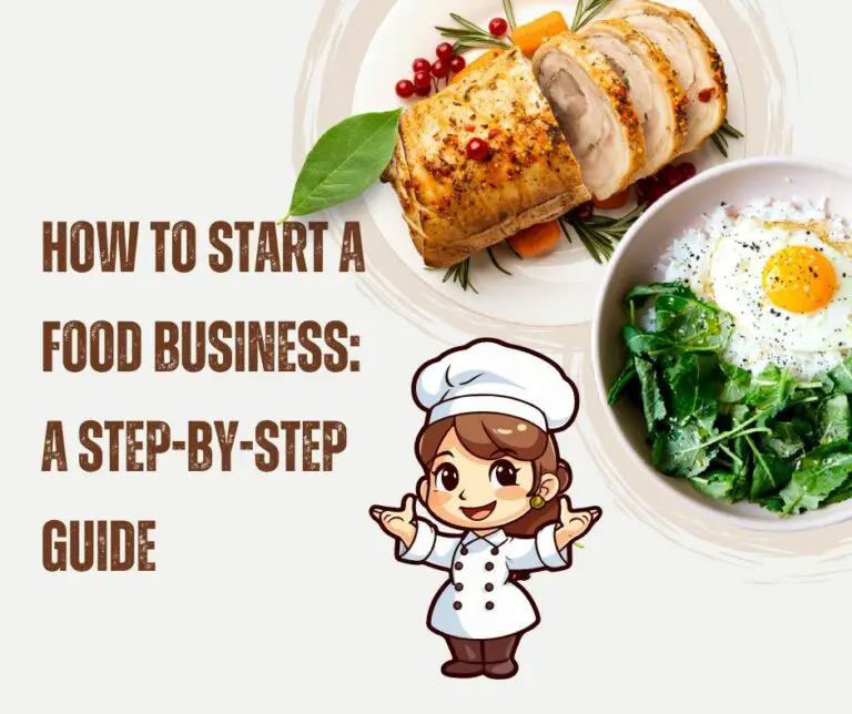 How to Start a Food Business: A Step-by-Step Guide